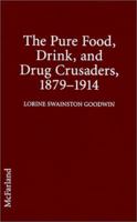 The Pure Food, Drink, and Drug Crusaders, 1879-1914 0786427426 Book Cover