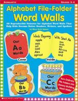 Alphabet File-Folder Word Walls: 26 Reproducible Patterns for Alphabet Word Walls That Help Kids Become Better Readers, Writers, and Spellers 0439260787 Book Cover