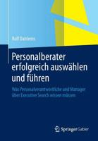 Personalberater Erfolgreich Auswahlen Und Fuhren: Was Personalverantwortliche Und Manager Uber Executive Search Wissen Mussen 3658034173 Book Cover