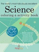 The World's Most Ridiculously Excellent Science Coloring and Activity Book (Nerdy Baby books for very young scientists) 0983804141 Book Cover