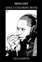 Mos Def Adult Coloring Book: Legendary Hip Hop Artist and Political Activist, Acclaimed Rapper and African American Icon Inspired Adult Coloring Book (Mos Def Books) 1095745328 Book Cover