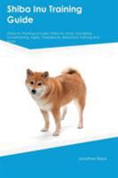 Shiba Inu Training Guide Shiba Inu Training Includes: Shiba Inu Tricks, Socializing, Housetraining, Agility, Obedience, Behavioral Training and More 1526913356 Book Cover