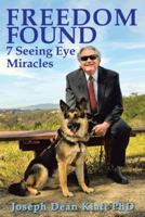 FREEDOM FOUND: 7 Seeing Eye Miracles 1481760416 Book Cover