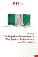 The Nigerian Government's War Against Boko Haram and Terrorism 3639623428 Book Cover