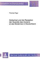 Gottsched Und Die Rezeption Der Querelle Des Anciens Et Des Modernes in Deutschland: Untersuchungen Zur Bedeutung Des Vorzugsstreits Fuer Die Dichtung 3631417918 Book Cover