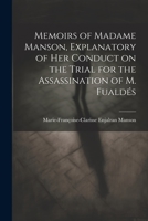 Memoirs of Madame Manson, Explanatory of her Conduct on the Trial for the Assassination of M. Fualdés 1022202286 Book Cover