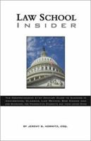 Law School Insider: The Comprehensive 21st Century Guide to Success in Admissions, Classes, Law Review, Bar Exams and Job Searches, for Prospective Students and Their Loved Ones 0972376607 Book Cover
