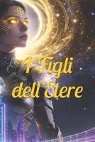 I Figli dell'Etere (Italian Edition) B0GKDQ5M99 Book Cover