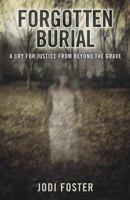 Forgotten Burial: A Cry for Justice from Beyond the Grave 073873926X Book Cover