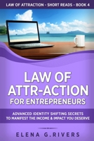 Law of Attr-Action for Entrepreneurs: Advanced Identity Shifting Secrets to Manifest the Income and Impact You Deserve B08LQRXZRG Book Cover