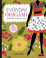 Everyday Origami: A Foldable Fashion Guide 1515716309 Book Cover