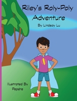 Riley's Roly-Poly Adventure 1733597735 Book Cover