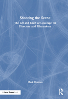 Shooting the Scene: The Art and Craft of Coverage for Directors and Filmmakers 0367746131 Book Cover