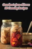 Grandma's Jars of Love: 98 Canning Recipes B0CLN2JGYP Book Cover