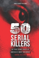 50 Serial Killers : True Crime Cases of North America's Most Infamous Serial Killers: Encyclopedia of Serial Killers 2889890120 Book Cover