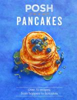 Posh Pancakes: Over 70 recipes, from hoppers to hotcakes 1849498032 Book Cover