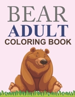 Bear Adult Coloring Book: Bear Coloring Book B09TL1LSWZ Book Cover