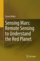 Sensing Mars: Remote Sensing to Understand the Red Planet 3032244153 Book Cover