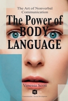 The Power of Body Language - The Art of Nonverbal Communication 6599670148 Book Cover