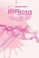 Understanding Rapid Weight Loss Hypnosis: Definitive Guide to Stop Food Addiction and Eat Healthy, Rapid Weight Loss through Hypnotic Gastric Band, Deep-Sleep Meditation and Guided Affirmations 1802118810 Book Cover