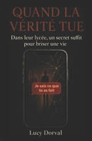 Quand la vérité tue: Dans leur lycée, un secret suffit pour briser une vie (French Edition) 2487053135 Book Cover