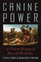 Canine Power: A Violent History of Race and Resilience B0HJXJ39C4 Book Cover
