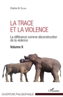 La Trace et la violence: La différance comme déconstruction de la violence Volume II (Ouverture Philosophique) (French Edition) 2343132240 Book Cover