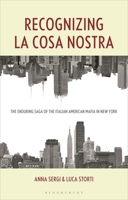 Recognizing la Cosa Nostra : The Enduring Saga of the Italian American Mafia in New York 1538199203 Book Cover