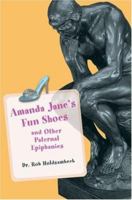 Amanda Jane's Fun Shoes: and Other Paternal Epiphanies 0595381200 Book Cover