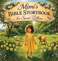 Mimi's Bible Storybook for Sweet Lillian B0H7B8P3GY Book Cover