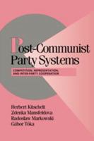 Post-Communist Party Systems: Competition, Representation, and Inter-Party Cooperation 1139175173 Book Cover