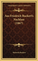Aus Friedrich Ruckert's Nachlass (1867) 1142091090 Book Cover