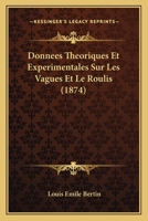 Donnees Theoriques Et Experimentales Sur Les Vagues Et Le Roulis (1874) 1246160625 Book Cover