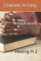Daily Inspiraations 4: Healing Pt 2 B0882M9VHD Book Cover