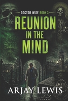 Reunion in the Mind: Doctor Wise Book 3 197946510X Book Cover