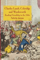 Charles Lamb, Coleridge and Wordsworth: Reading Friendship in the 1790s 1349360767 Book Cover