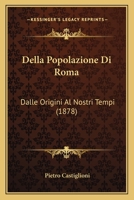 Della Popolazione Di Roma: Dalle Origini Al Nostri Tempi (1878) 1286188601 Book Cover
