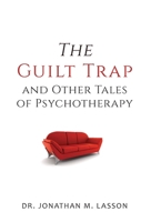 The Guilt Trap and Other Tales of Psychotherapy 0999130900 Book Cover