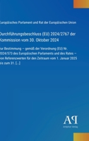 Durchführungsbeschluss (EU) 2024/2767 der Kommission vom 30. Oktober 2024: zur Bestimmung - gemäß der Verordnung (EU) Nr. 2024/573 des Europäischen ... 2025 bis zum 31. [...] (German Edition) 3387902581 Book Cover