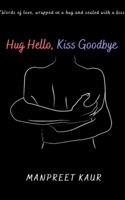 Hug Hello, Kiss Goodbye B0BZHK1225 Book Cover