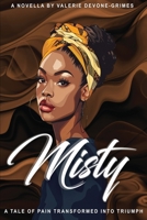 Misty: A Tale of Pain Transformed into Triumph 1965757189 Book Cover