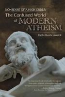 Nonsense of a High Order: The Confused World of Modern Atheism 1535018348 Book Cover