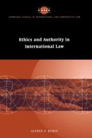 Ethics and Authority in International Law (Cambridge Studies in International and Comparative Law) 0521046114 Book Cover