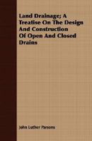 Land drainage; a treatise on the design and construction of open and closed drains 1021451355 Book Cover