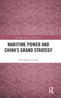 Maritime Power and China's Grand Strategy (Routledge Studies on Think Asia) 1032803630 Book Cover