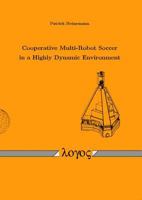 Cooperative Multi-Robot Soccer in a Highly Dynamic Environment 3832517782 Book Cover