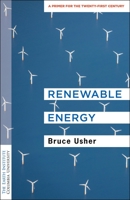 Renewable Energy: A Primer for the Twenty-First Century 0231187858 Book Cover