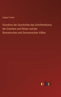 Grundriss der Geschichte des Schriftenthums der Griechen und Römer und der Romanischen und Germanischen Völker (German Edition) 3368561472 Book Cover