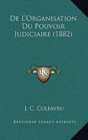 De L'Organisation Du Pouvoir Judiciaire (1882) 0270592415 Book Cover