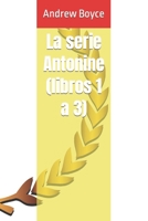 La serie Antonine (libros 1 a 3) (The Antonine Series (Spanish Version)) B09CKL2VCV Book Cover